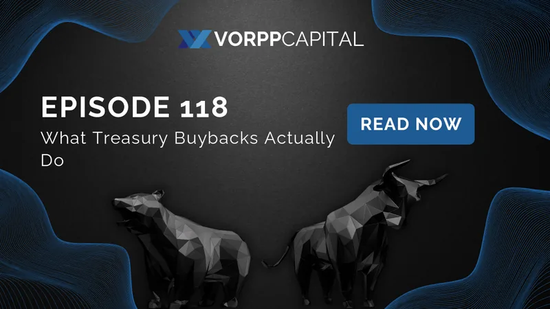 Episode 118: What Treasury Buybacks Actually Do