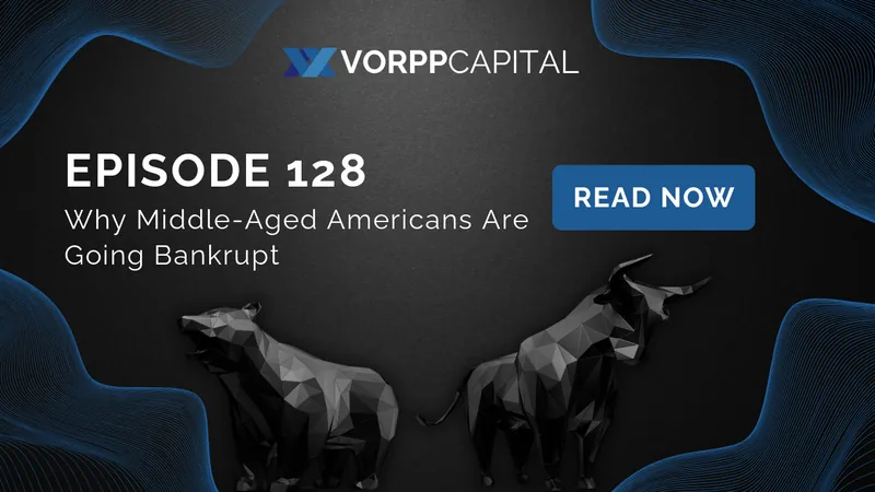 Episode 128: Why Middle-Aged Americans Are Going Bankrupt